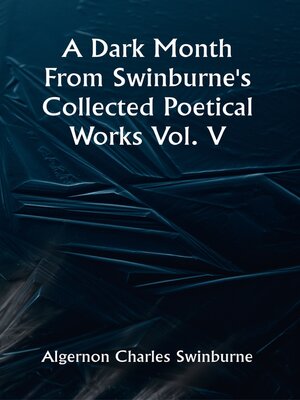 cover image of A Dark Month from Swinburne's Collected Poetical Works, Volume 5